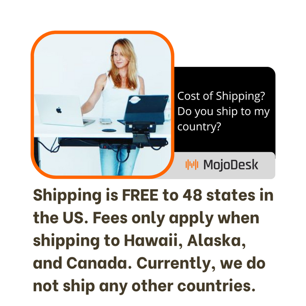 Answer to does MojoDesk offer free shipping and do you ship to my country